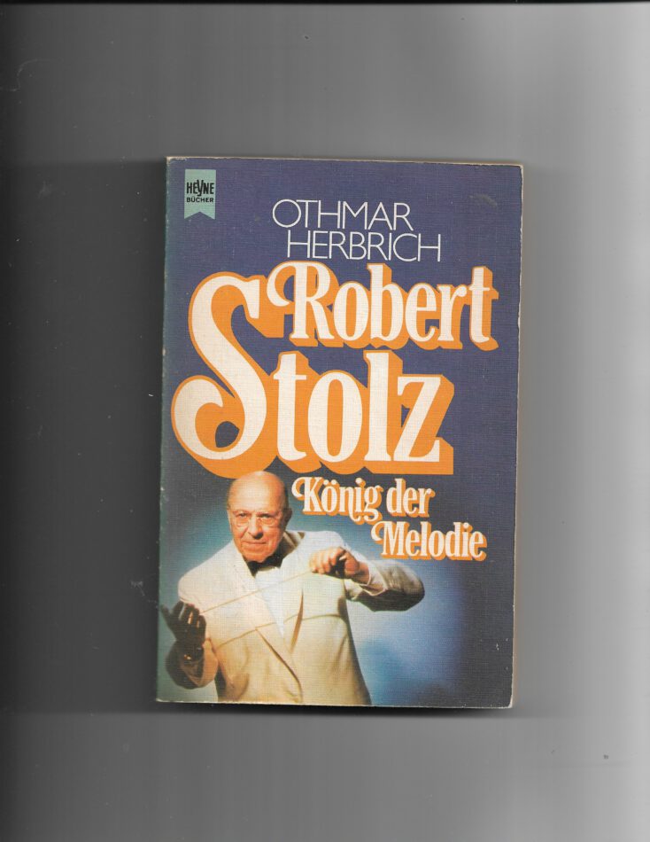 Film-Bibliothek Othmar Herbrich - Robert Stolz König der Melodie Biographie Heyne Bücher