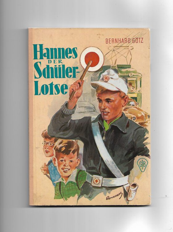 Jugendbuch GJB Hannes der Schülerlotse von Bernhard Götz ca. 1955