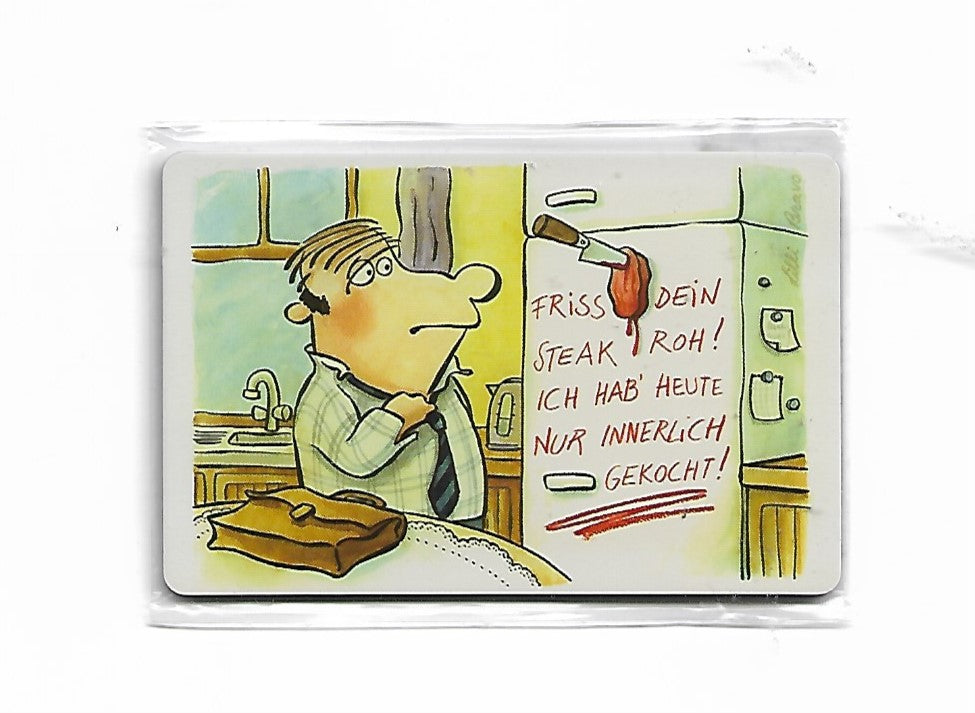 Magnet "Friss dein Steak roh! Ich hab` heute schon gekocht !"