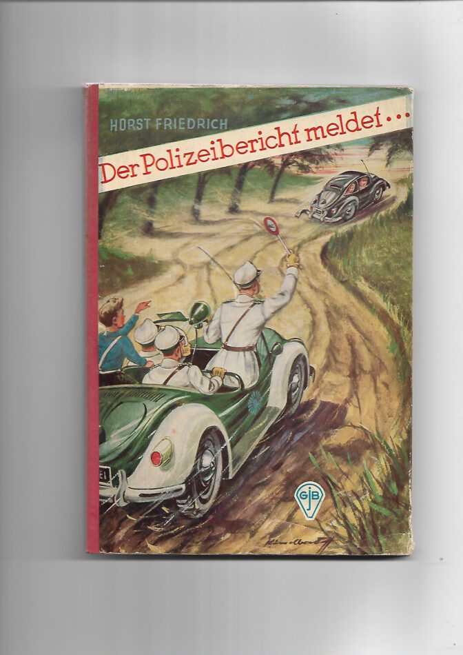 Jugendbuch GJB Der Polizeibericht meldet von Horst Friedrich fünfziger Jahre
