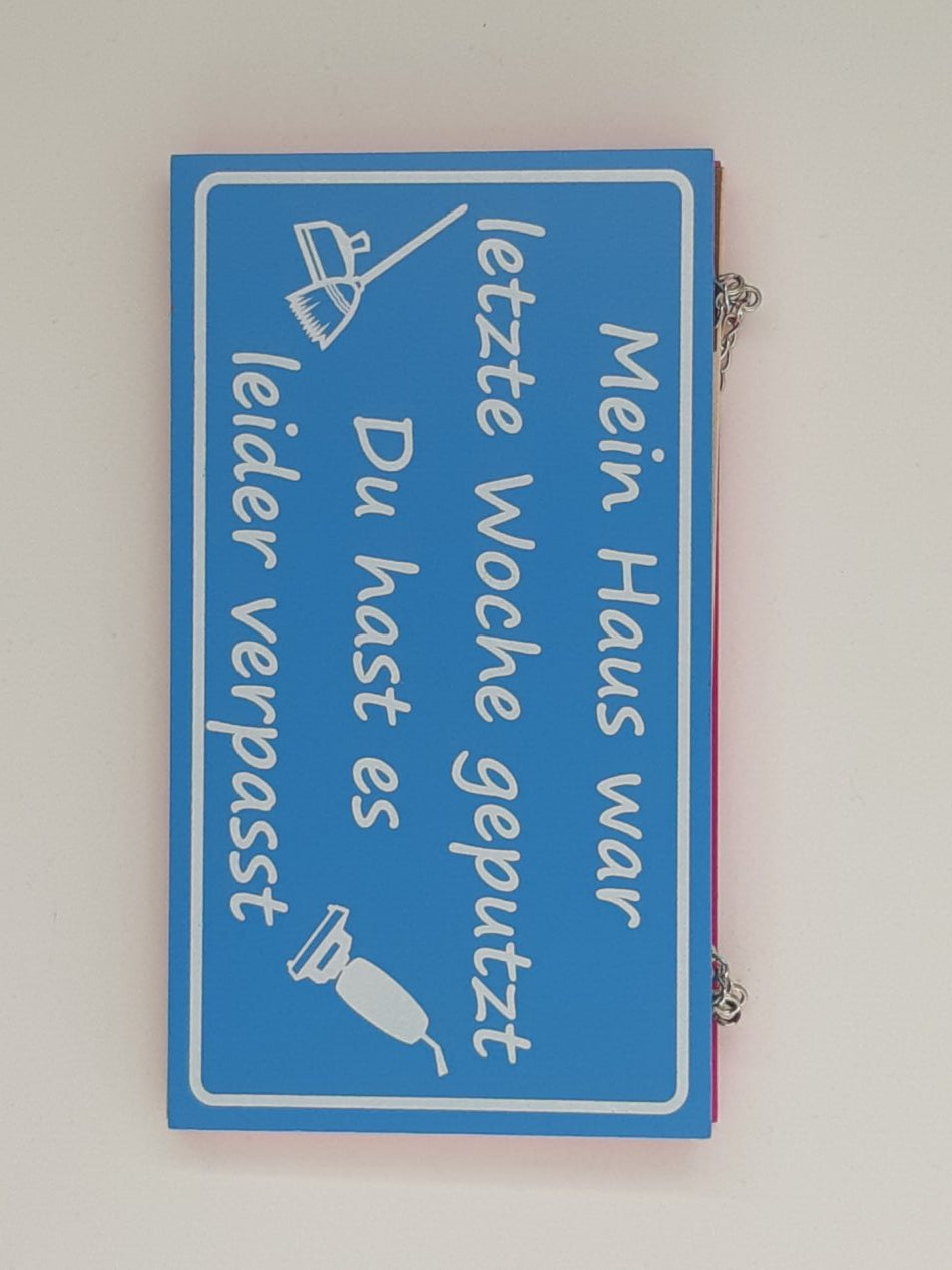 Holzschild "Mein Haus war letzte Woche geputz - Du hast es leider verpasst !" (18 x 10 cm)
