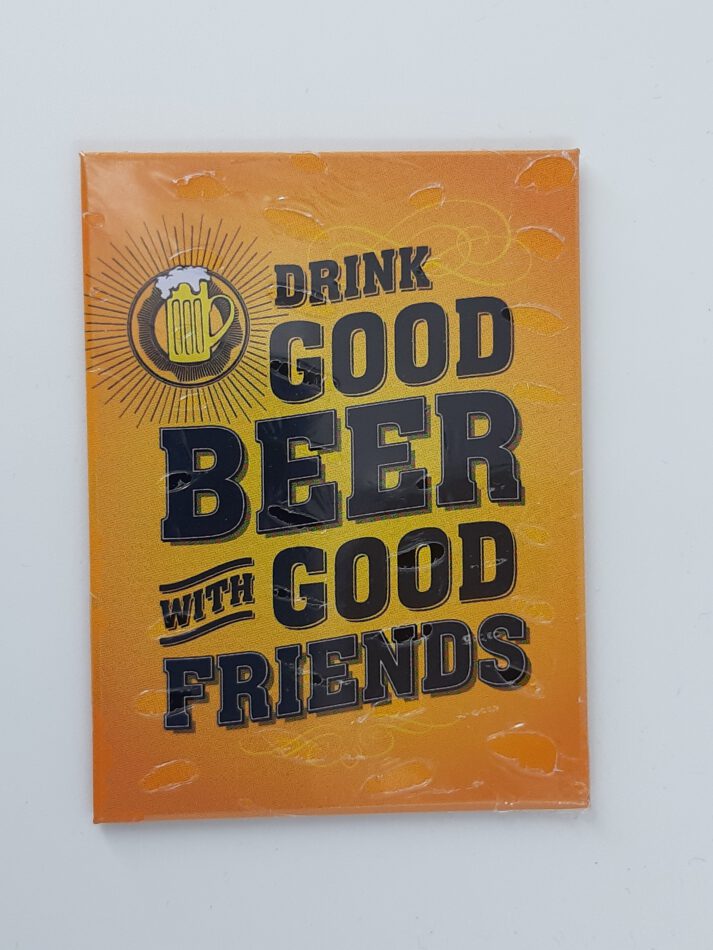 Magnet "Drink good beer with good friends" (Nostalgic Art)
