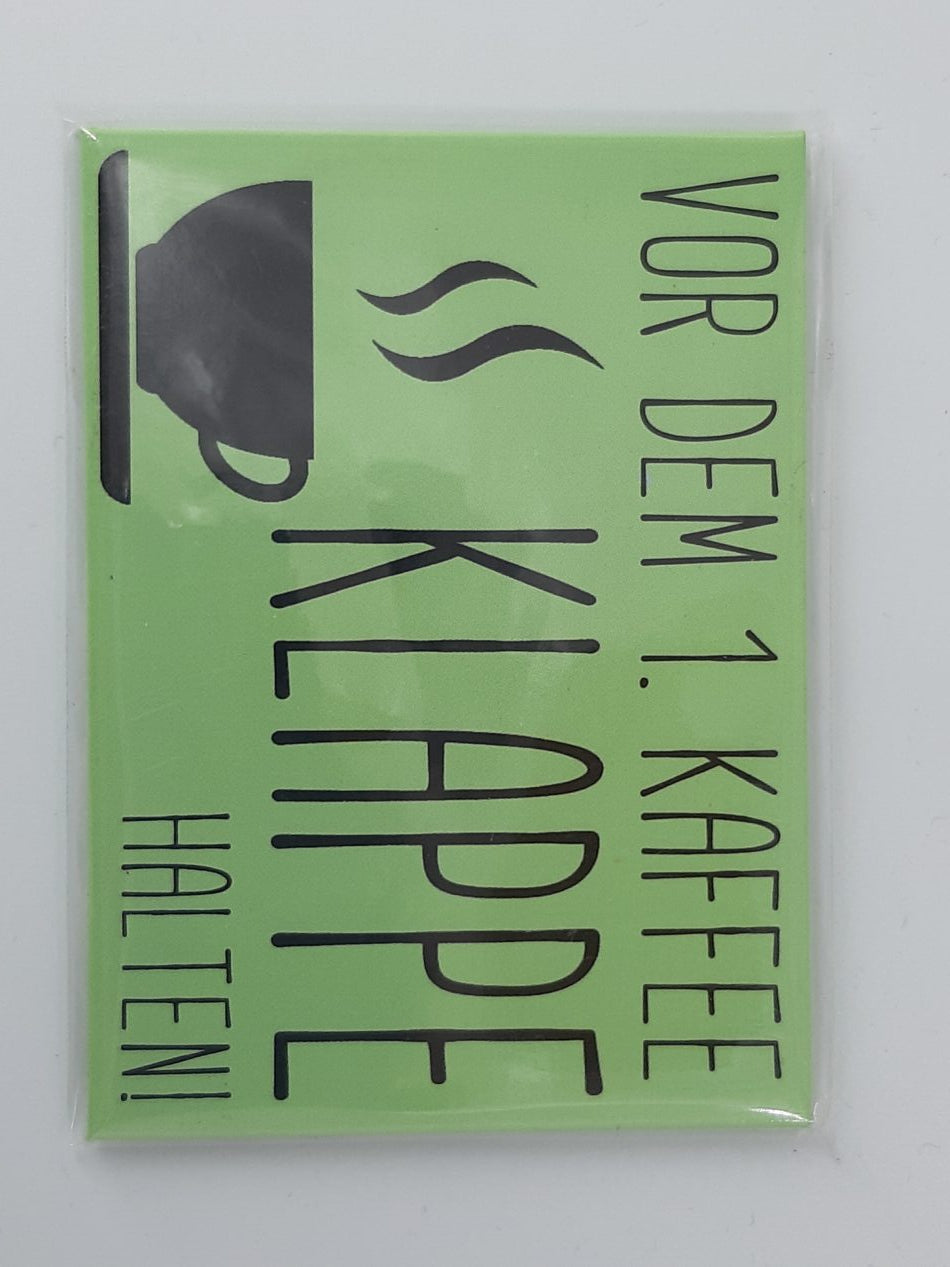 Magnet "Vor dem 1. Kaffee - Klappe halten !"
