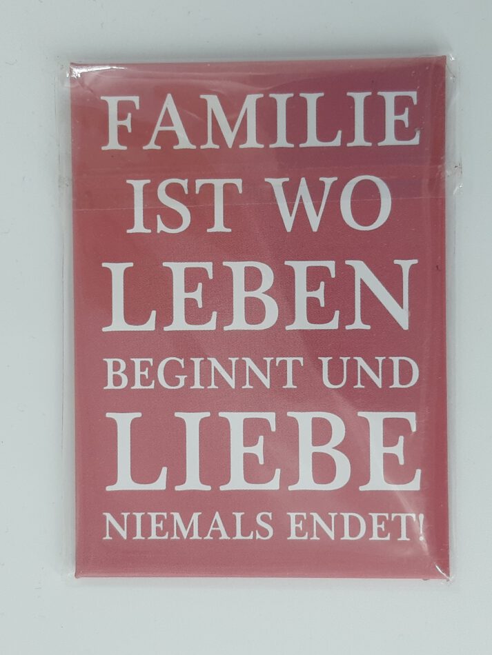 Magnet "Familie ist wo Leben beginnt und Liebe niemals endet !"