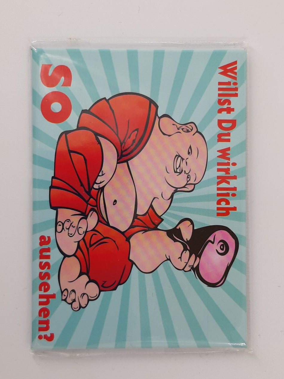 Magnet "Willst du wirklich SO aussehen ?"