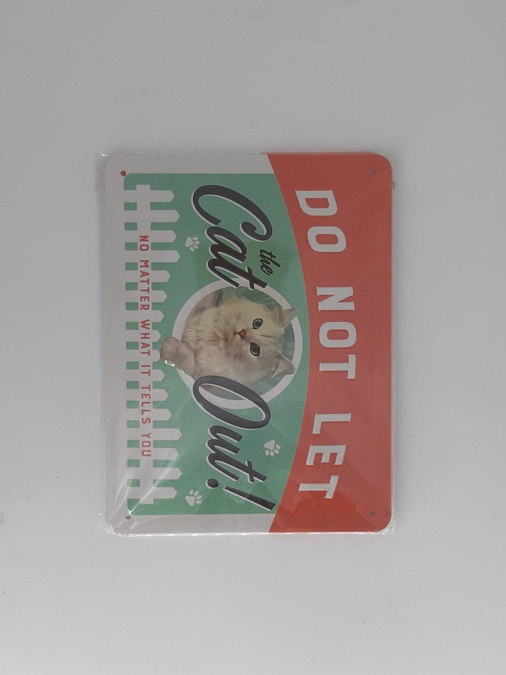 Blechschild Do not let the CAT out! No matter what it tells you (15 x 20 cm)