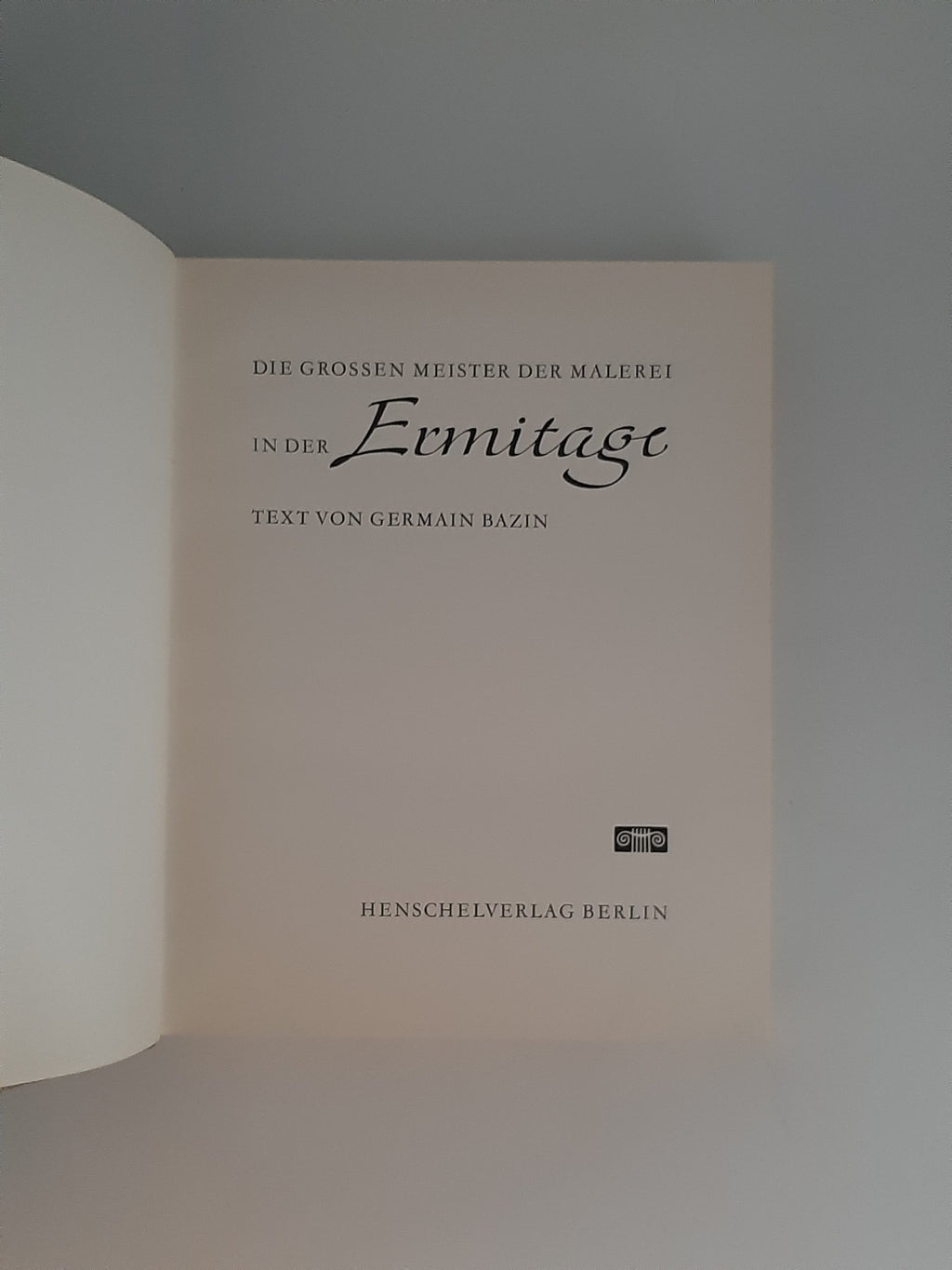 Kunst Germain Bazin Die grossen Meister der Malerei in der EREMITAGE Henschelverlag Berlin 1960