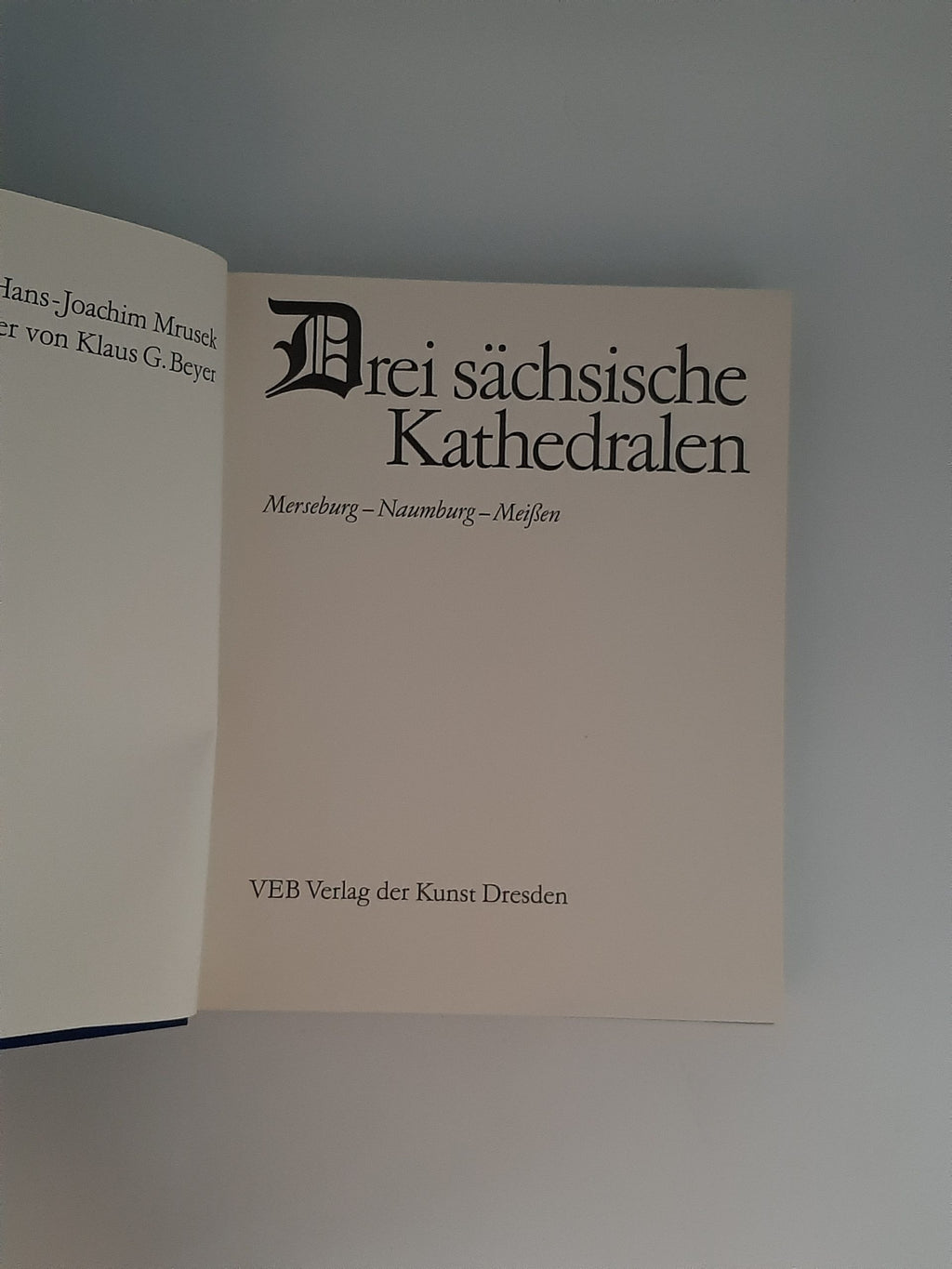 Kulturgeschichte Mrusek - Beyer Drei sächsische Kathedralen Merseburg Naumburg Meißen VEB Verlag der Kunst 1976