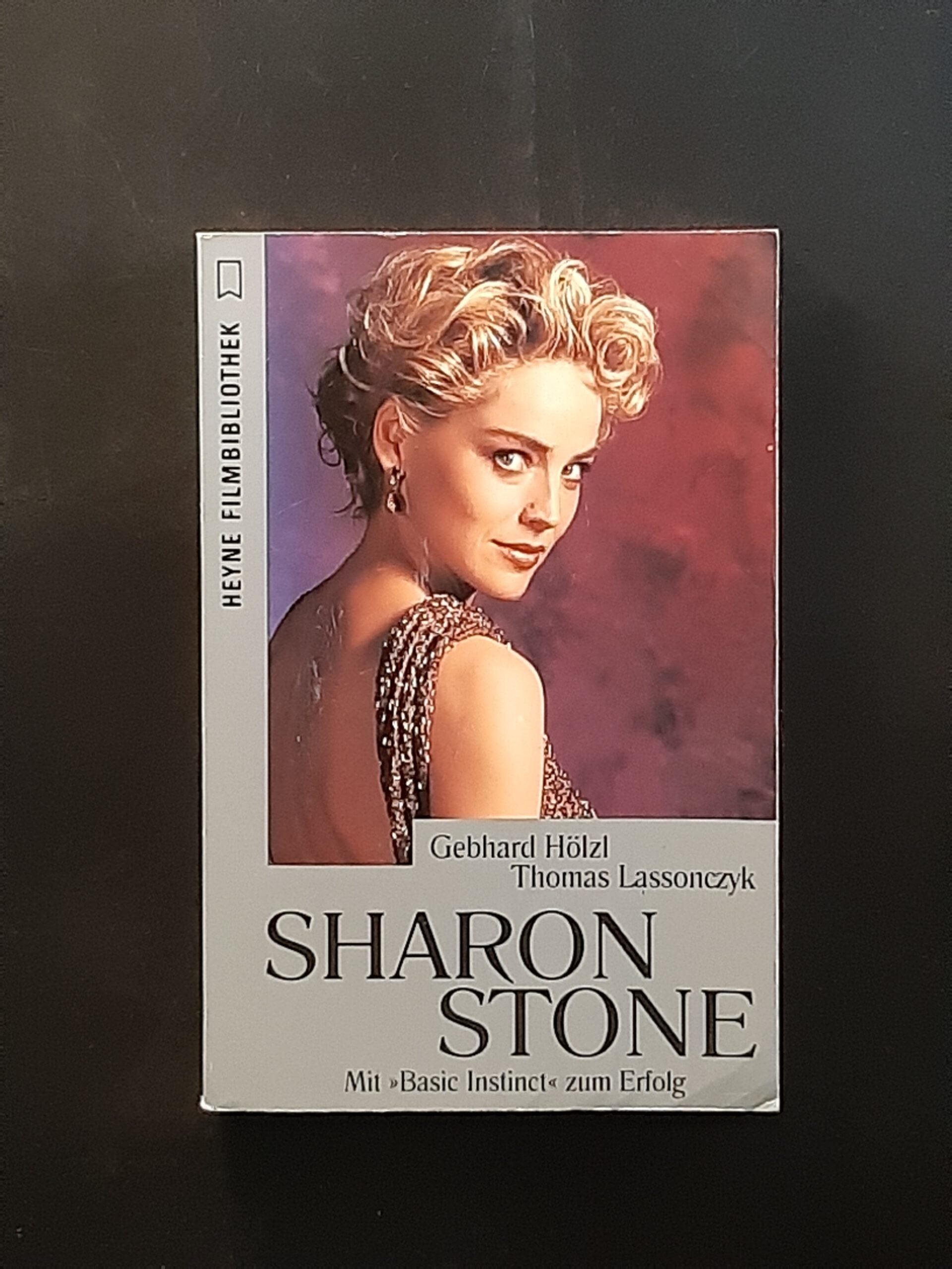 Film-Bibliothek Gerhard Hölzl Sharon Stone mit Basic instinct zum Erfolg Heyne 1995