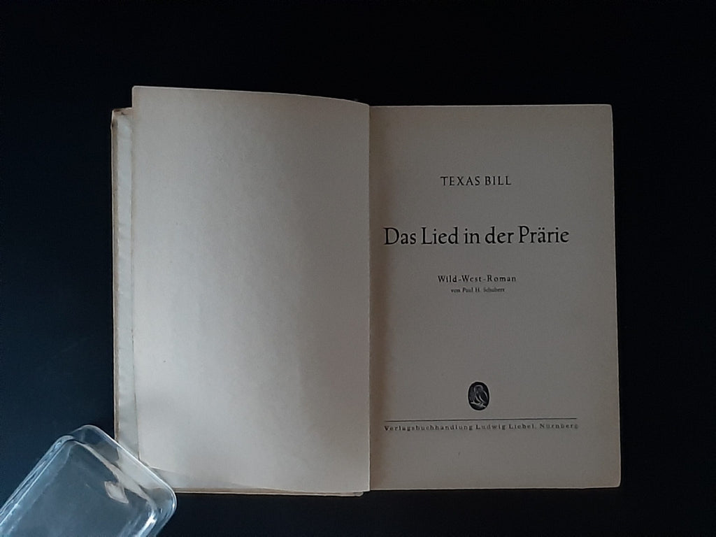 Western Paul H. Schubert Texas Bill Das Lied in der Prärie Wild-West-Roman Verlag Ludwig Liebel  1949