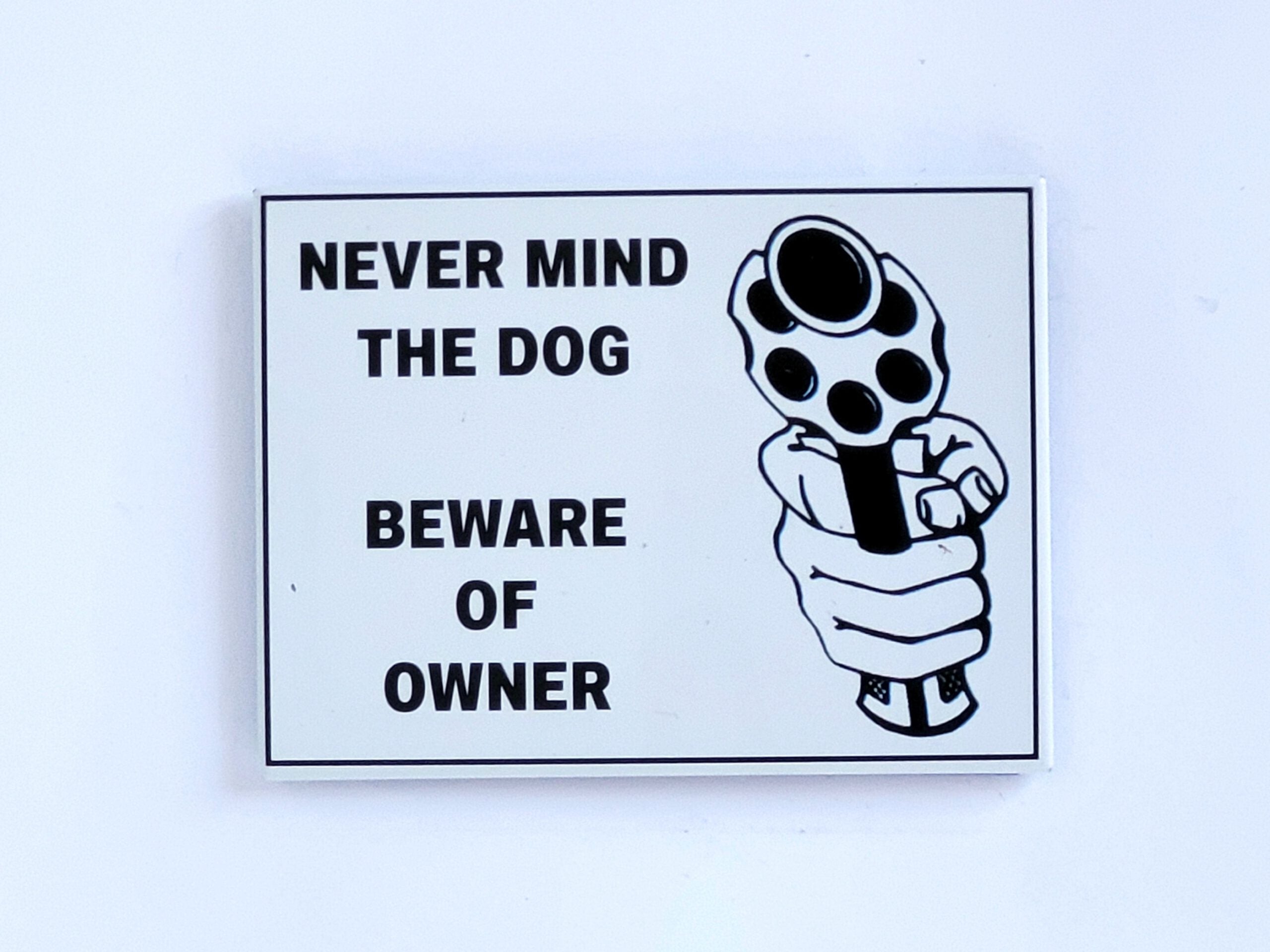 Magnet "Never Mind The Dog - Beware of Owner"