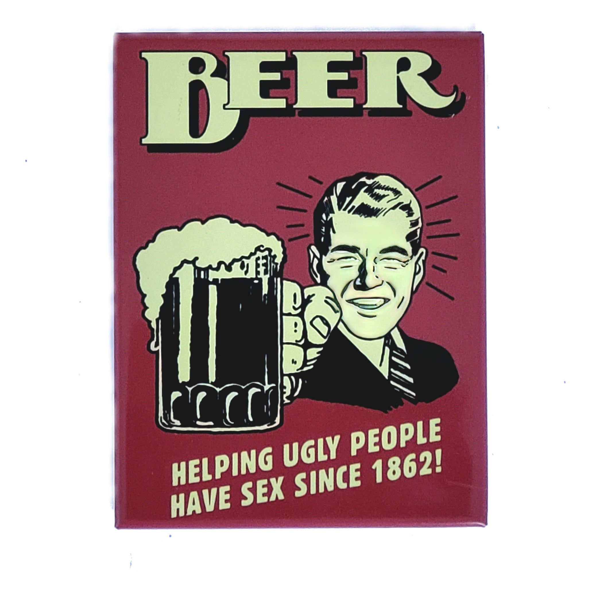Magnet "Beer - Helping Ugly People Have Sex Since 1862"