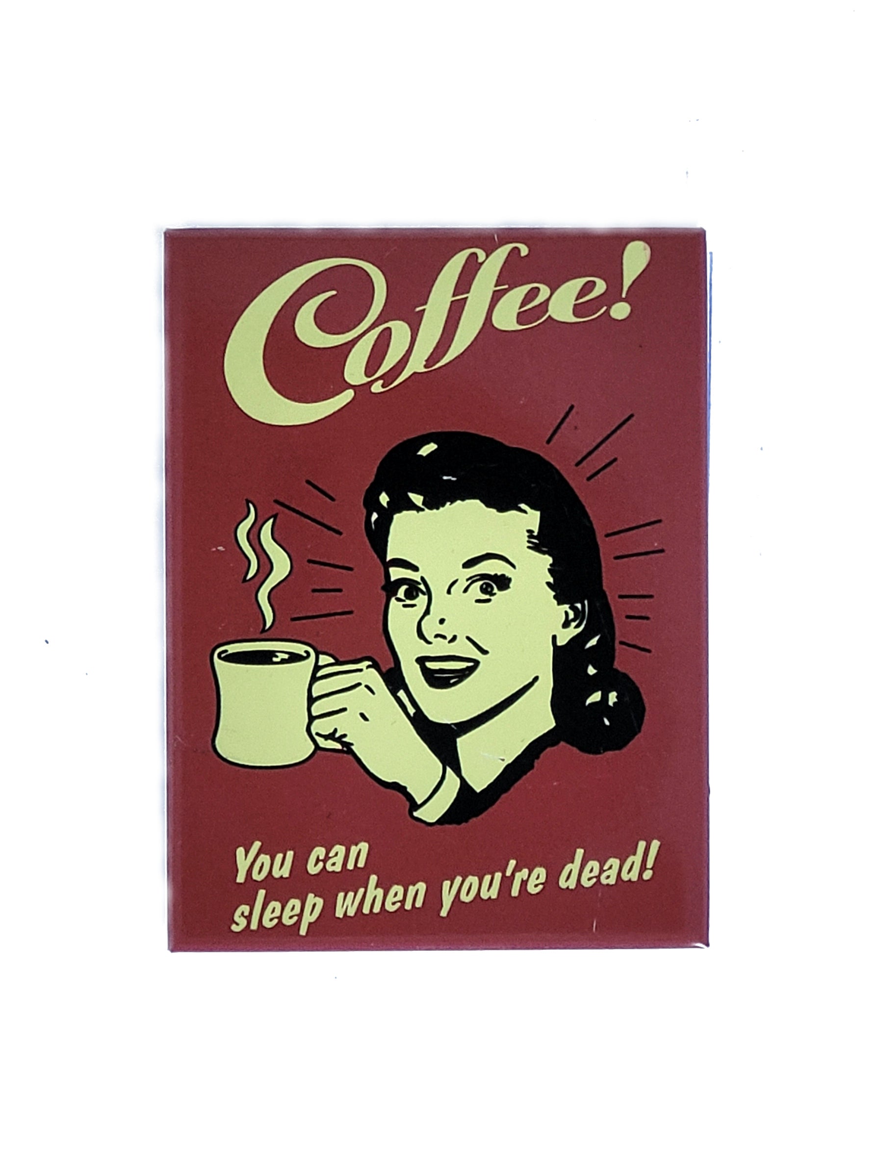 Magnet "Coffee! - You can sleep when you're dead!"