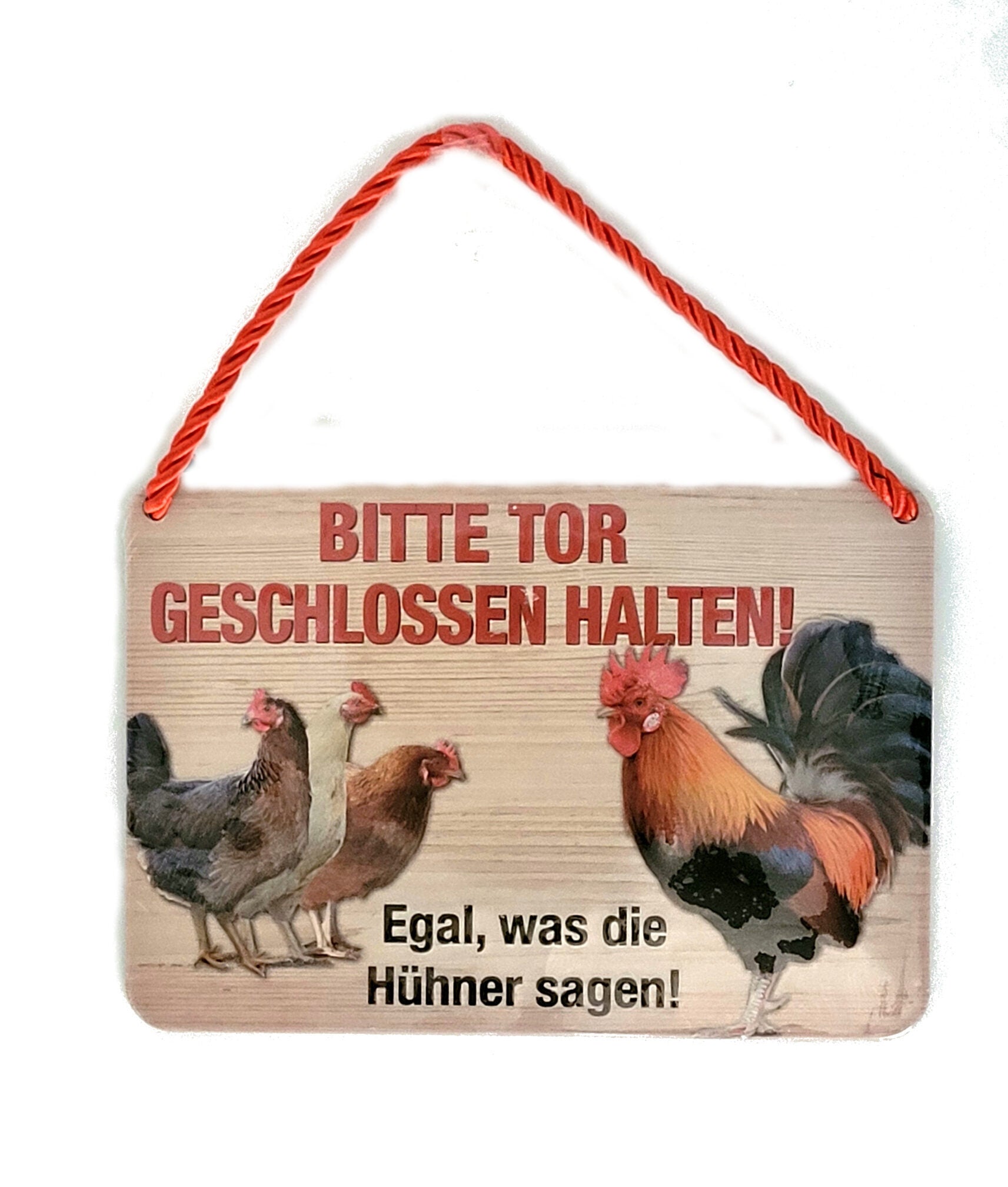 Hängeschild Bitte Tor geschlossen halten ! - Egal, was die Hühner sagen ! (16,5 x 11,5 cm)
