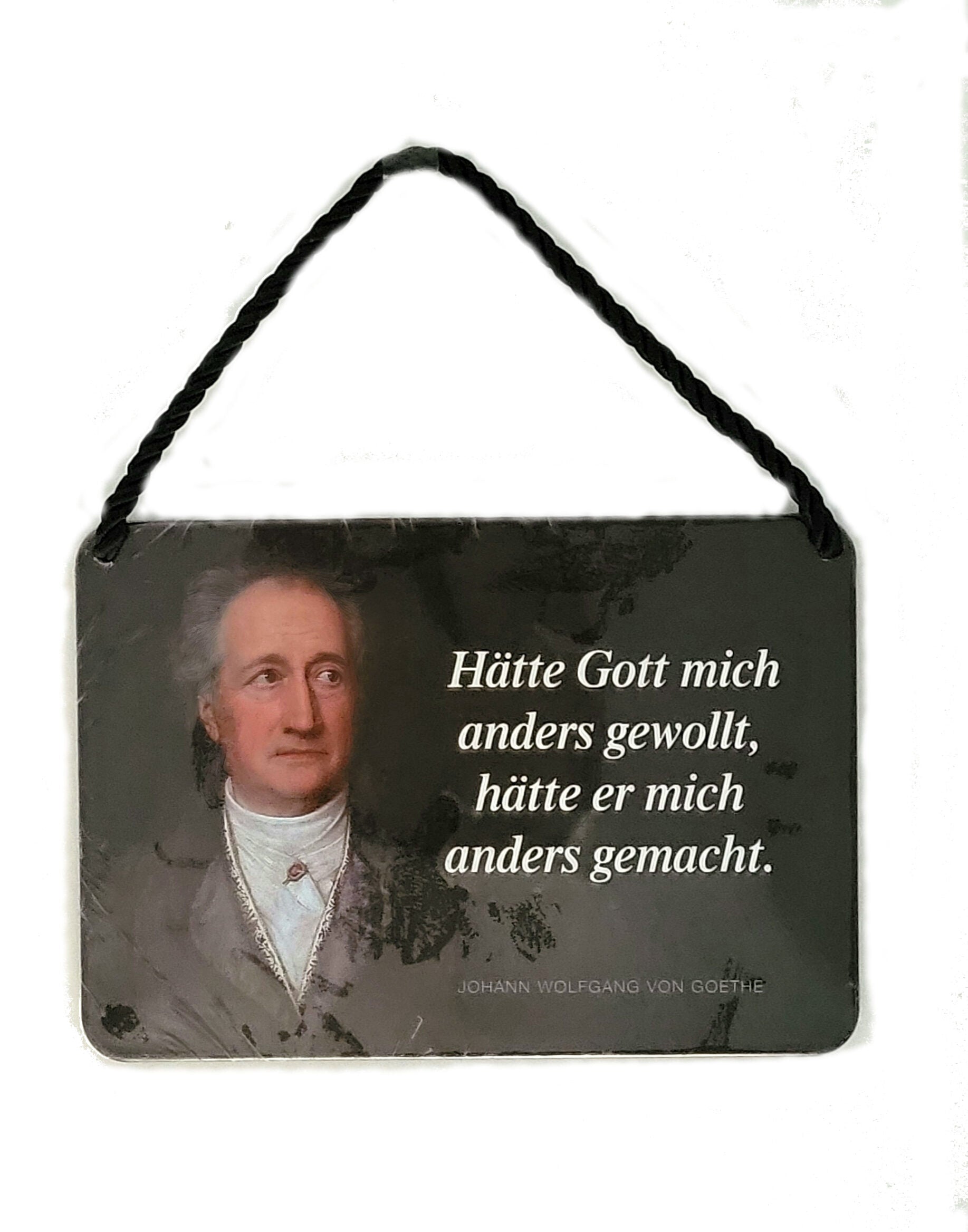 Hängeschild Goethe - Hätte Gott mich anders gewollt, hätte er mich anders gemacht. (16,5 x 11,5 cm)