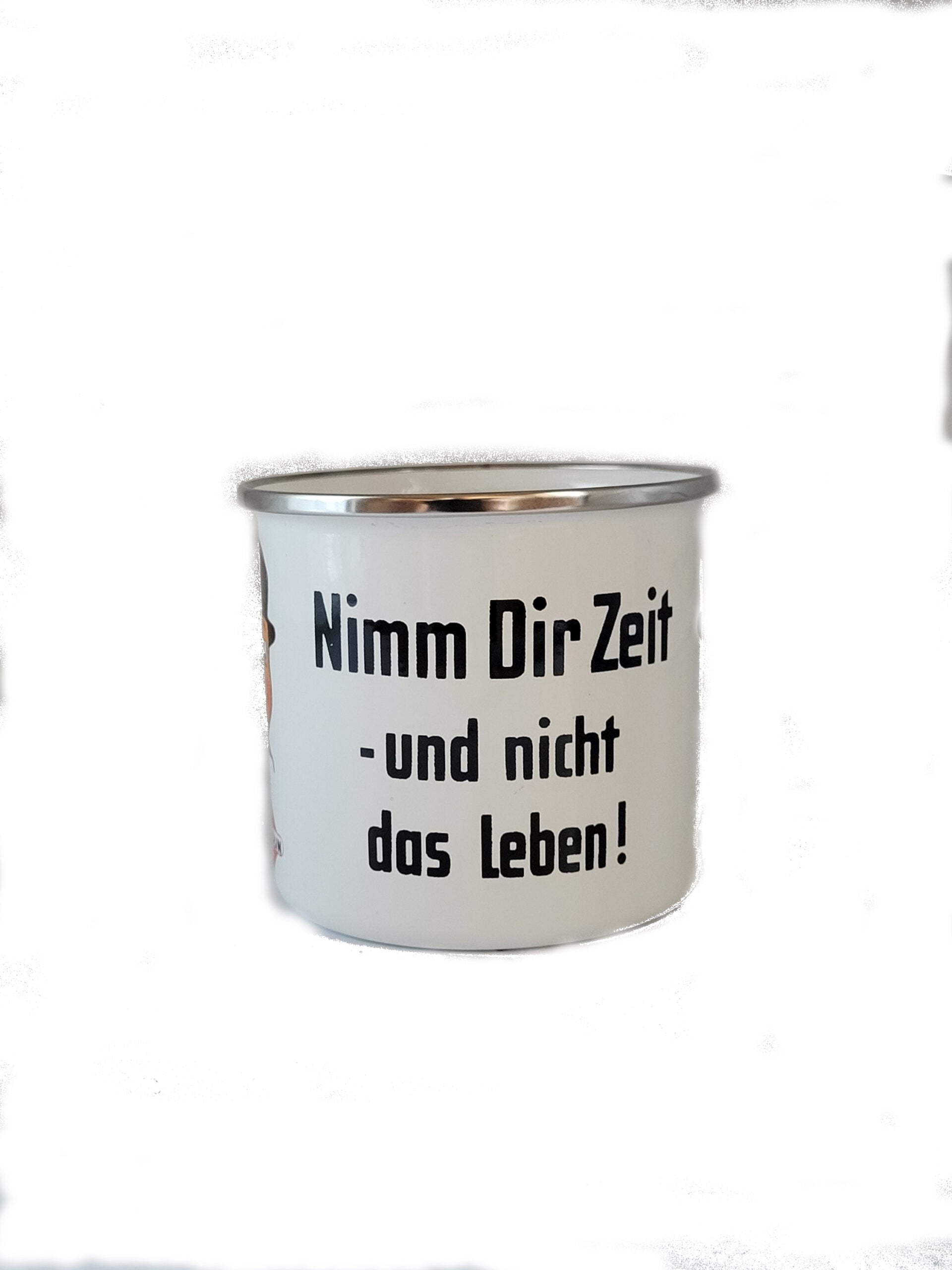 Emaille Becher "Nimm dir Zeit und nicht das Leben" 0,5 L