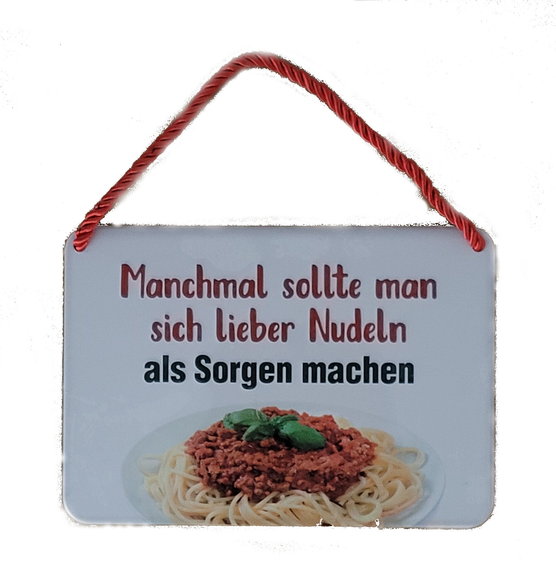 Hängeschild Manchmal sollte man sich lieber Nudeln als Sorgen machen (16,5 x 11,5 cm)