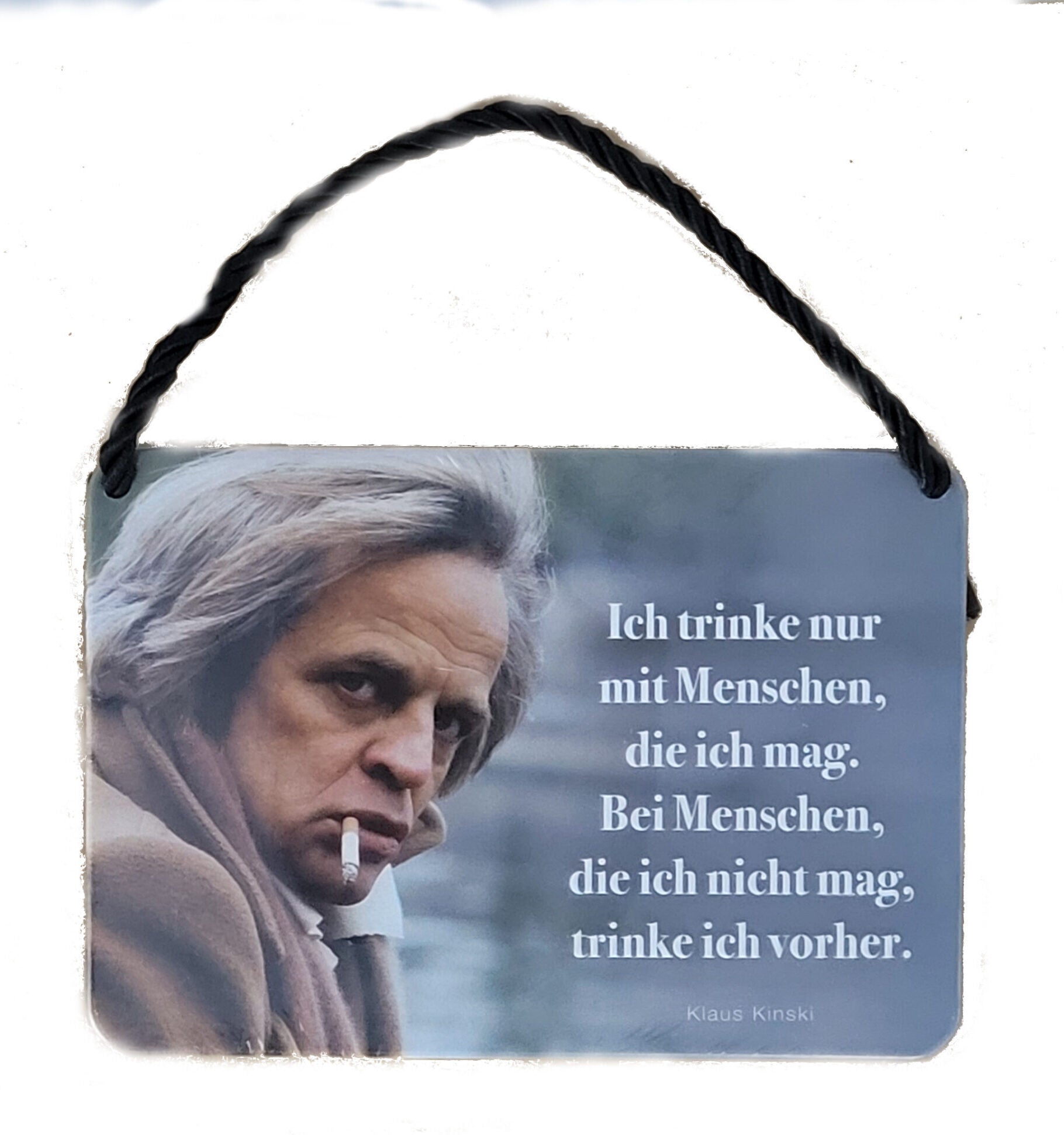 Hängeschild Klaus Kinski - Ich trinke nur mit Menschen die ich mag.... (16,5 x 11,5 cm)
