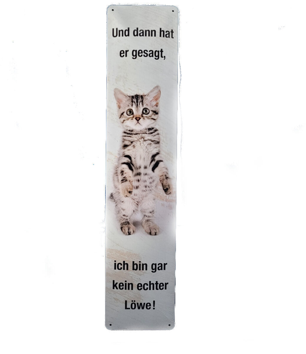Blechschild Katze: Und dann hat er gesagt, Ich bin gar kein echter Löwe (46 x 10 cm / "Straßenschild")