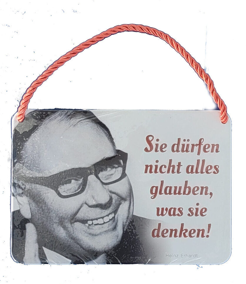 Hängeschild Heinz Ehrhardt - Sie dürfen nicht alles glauben, was sie denken ! (16,5 x 11,5 cm)