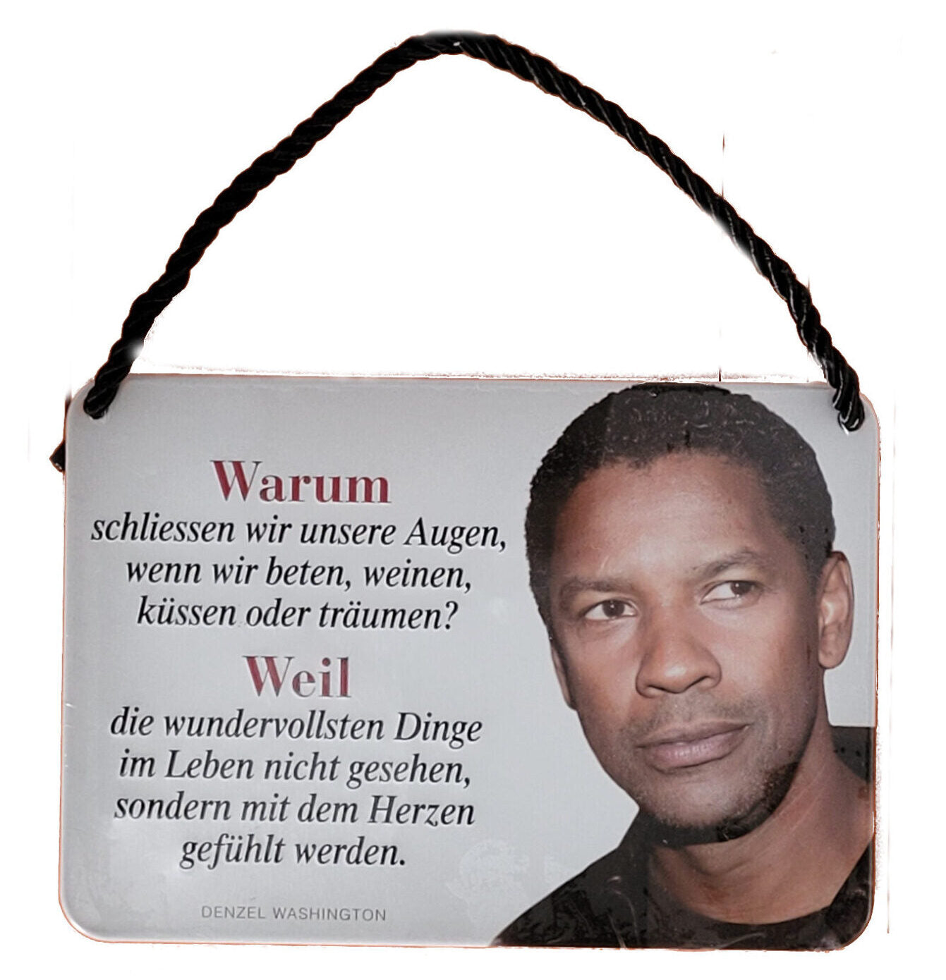 Hängeschild Denzel Washington - WARUM schließen wir unsere Augen... ? WEIL... (16,5 x 11,5 cm)