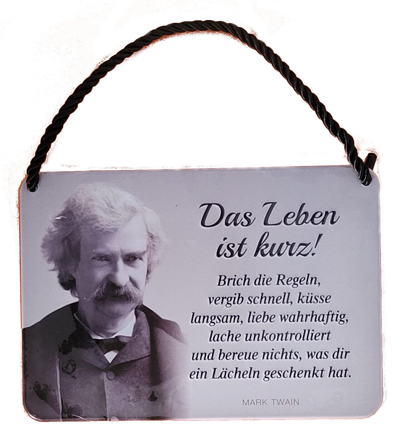 Hängeschild Mark Twain - Das Leben ist kurz ! Brich die Regeln... (16,5 x 11,5 cm)