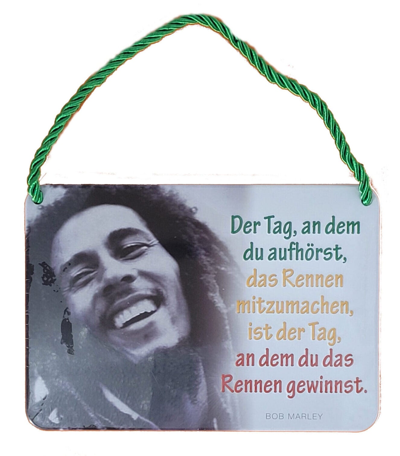 Hängeschild Bob Marley - Der Tag, an dem du aufhörst, ...(16,5 x 11,5 cm)