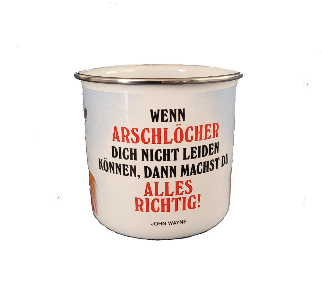 Emaille Becher "John Wayne - Wenn Arschlöcher dich nicht leiden können...." 0,5 L