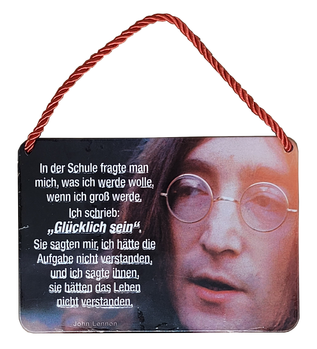 Hängeschild John Lennon - In der Schule fragte man mich... GLÜCKLICH SEIN ! ... (16,5 x 11,5 cm)