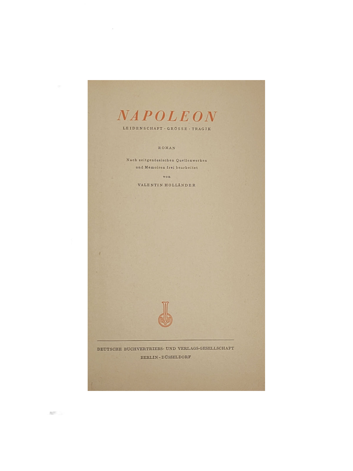 Historischer Roman Valentin Holländer Napoleon  Deutsche Buchvertriebs- und Verlags-Gesellschaft 1956
