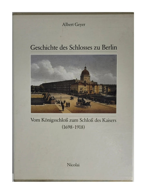 Zweibändige Hardcover-Ausgabe von „Geschichte des Schlosses zu Berlin (1698–1918)“ von Albert Geyer, Nicolai Verlag 1992, guter Zustand