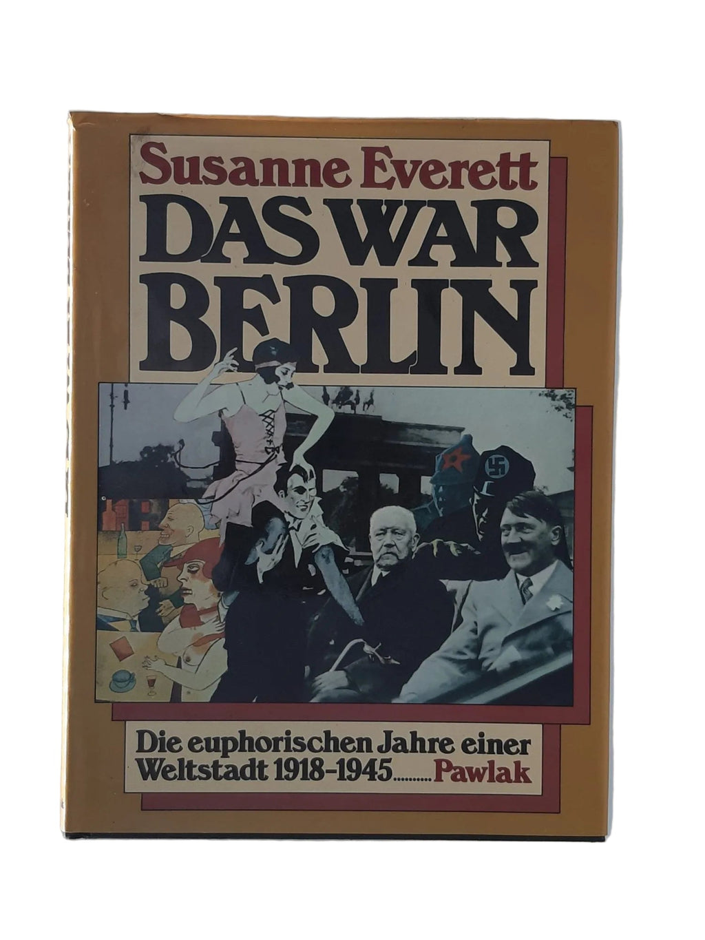 Hardcover-Bildband „Das war Berlin. Die euphorischen Jahre einer Weltstadt 1918–1945“ von Susanne Everett (Pawlak Verlag 1981, historischer Berlin‑Bildband über die Jahre 1918–1945. Mit vielen Fotos und Dokumenten) , guter Zustand.