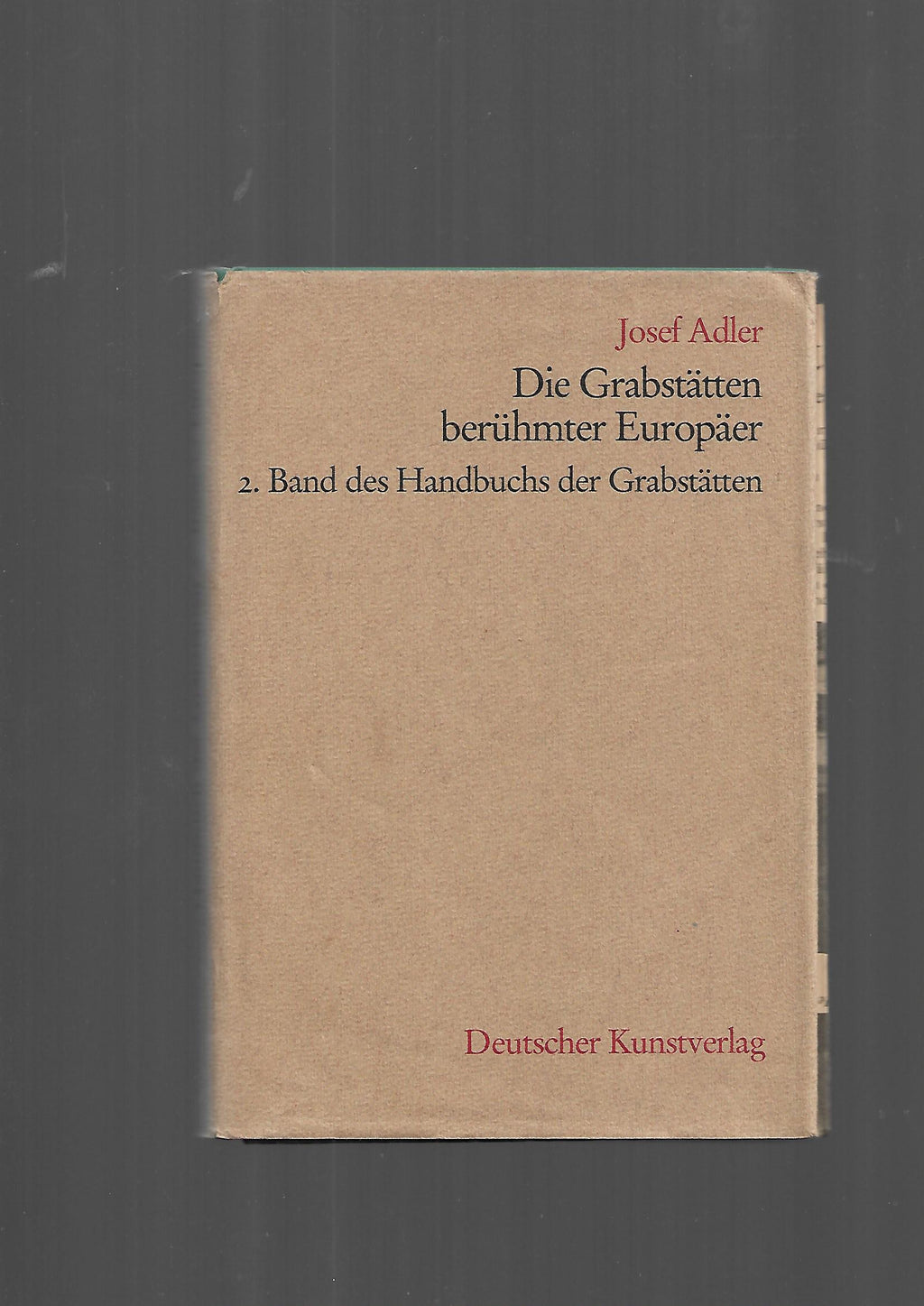 Hardcover „Die Grabstätten berühmter Europäer“ von Josef Adler (Deutscher Kunstverlag 1987), kulturhistorisches Nachschlagewerk über europäische Persönlichkeiten.