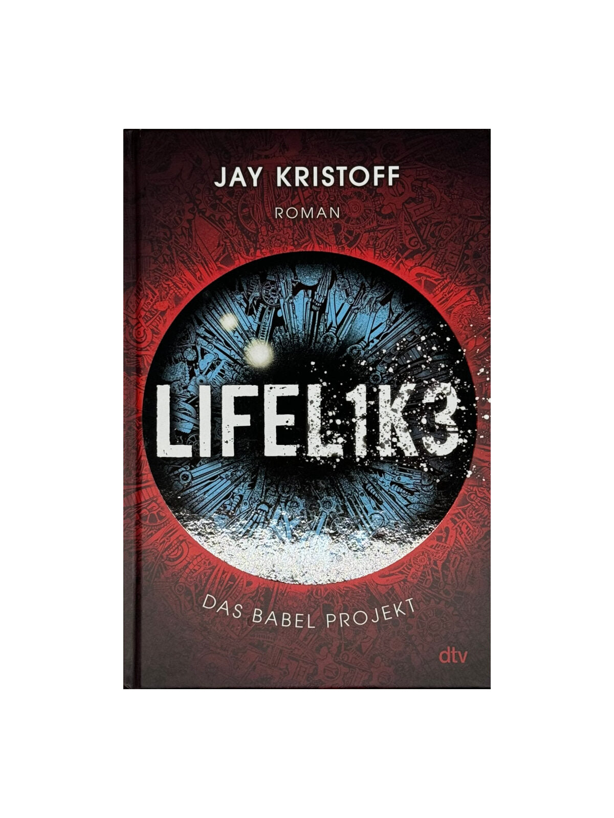 Fantasy Jay Kristoff LIFEL1K3 - LifeLike Das Babel Projekt Zukunftsaction dtv 2021
