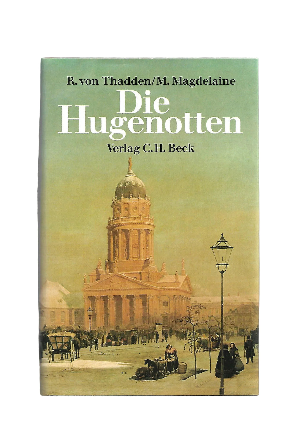 „Die Hugenotten, C.H. Beck 1985, von Thadden/Magdelaine, Hardcover“