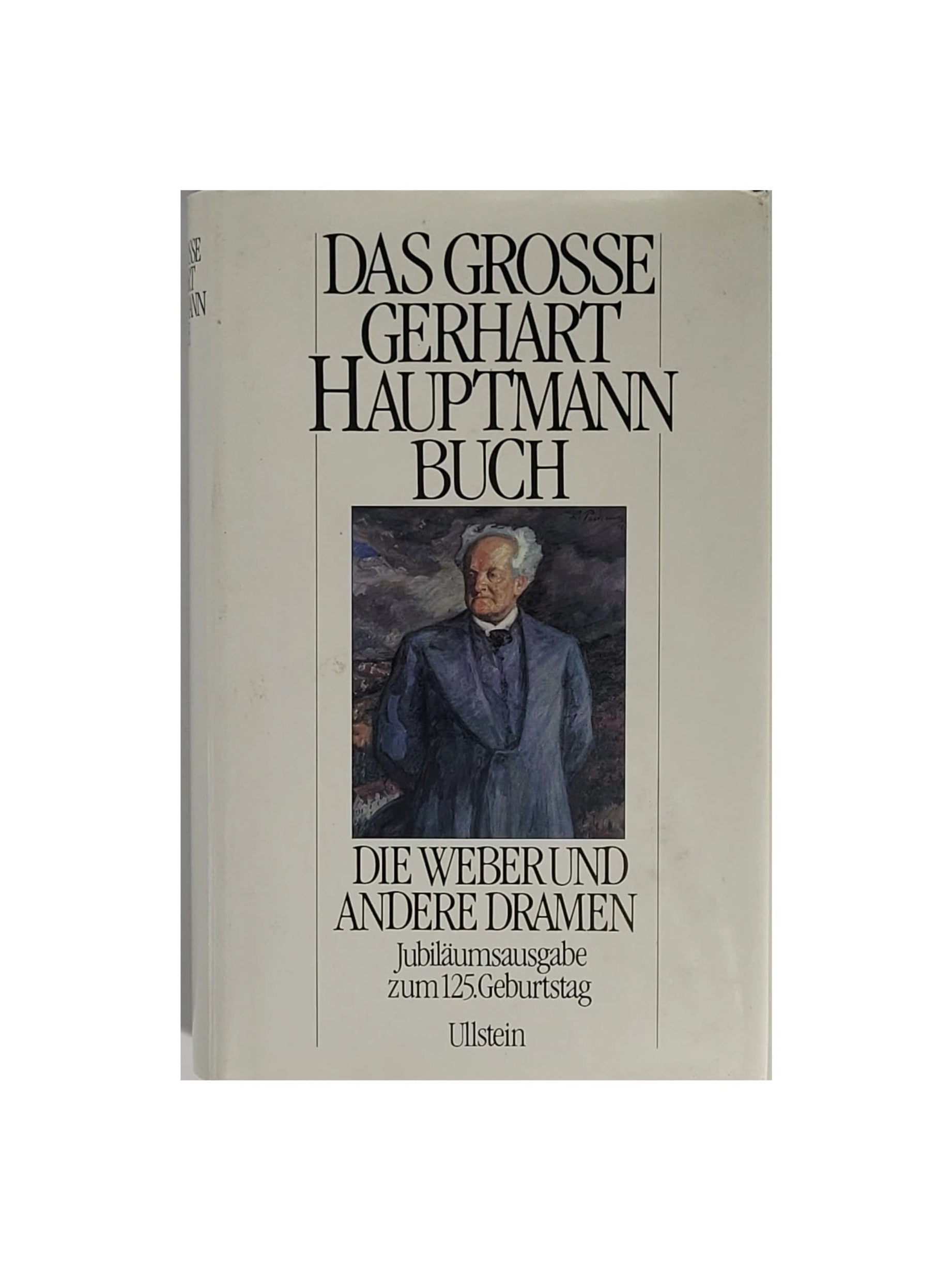 Hardcover-Ausgabe „Das grosse Gerhart Hauptmann Buch – Die Weber und andere Dramen“ (Ullstein 1987), Sammelband mit Hauptmanns wichtigsten Dramen, u. a. „Die Weber“. guter Zustand.