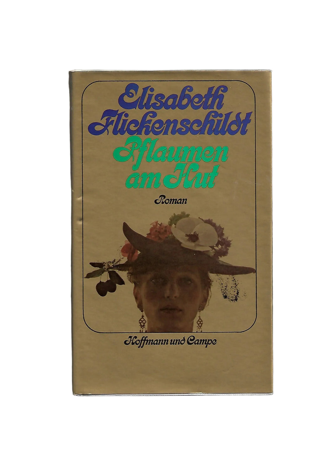 „Elisabeth Flickenschildt – Pflaumen am Hut, Hoffmann und Campe 1974, gebundene Ausgabe“