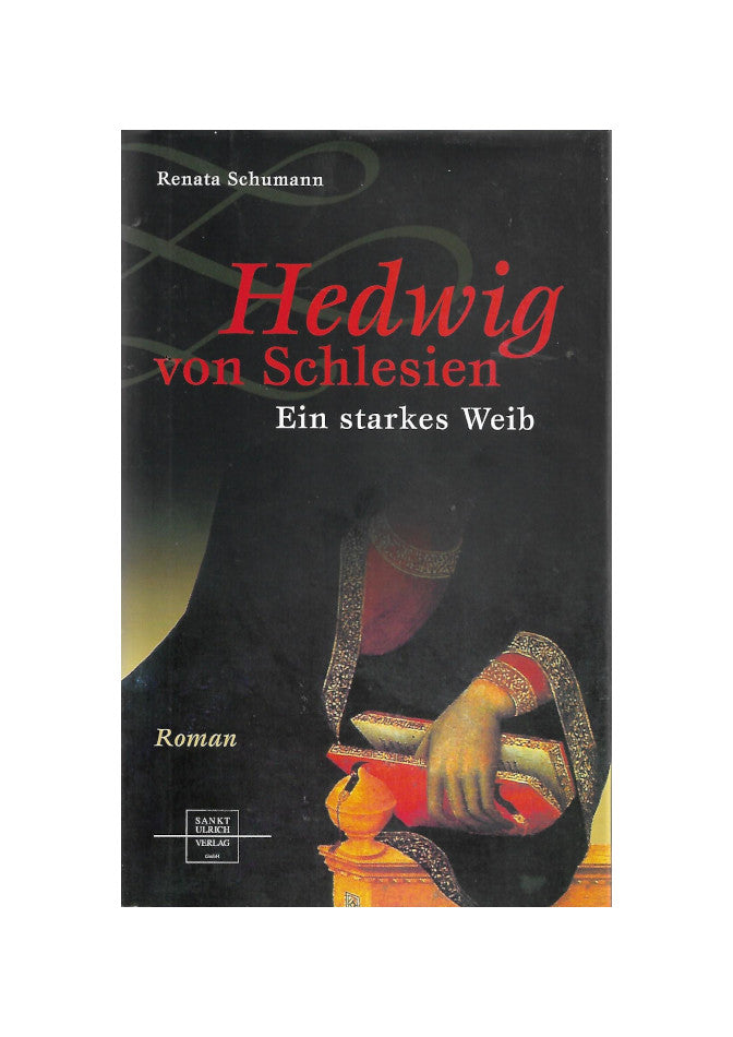 Hardcover-Ausgabe von „Hedwig von Schlesien – Ein starkes Weib“ von Renata Schumann (Sankt Ulrich Verlag 2007), guter Zustand.