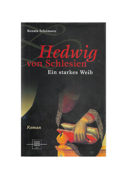 Hardcover-Ausgabe von „Hedwig von Schlesien – Ein starkes Weib“ von Renata Schumann (Sankt Ulrich Verlag 2007), guter Zustand.
