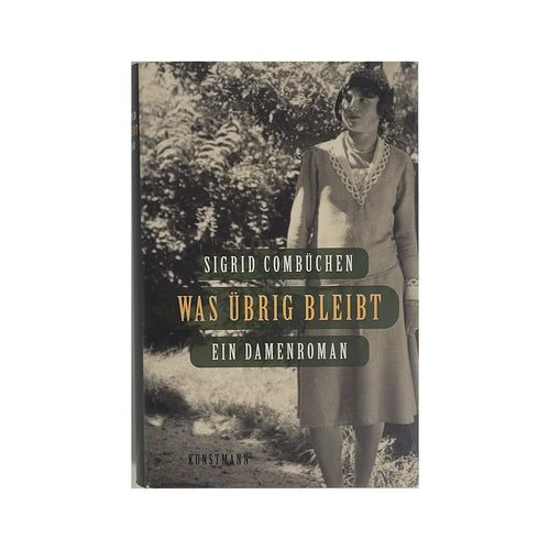 Hardcover‑Ausgabe von „Was übrig bleibt. Ein Damenroman“ (Kunstmann 2012) von Sigrid Combüchen, guter gebrauchter Zustand Feinfühliger Roman über Erinnerung und Identität.