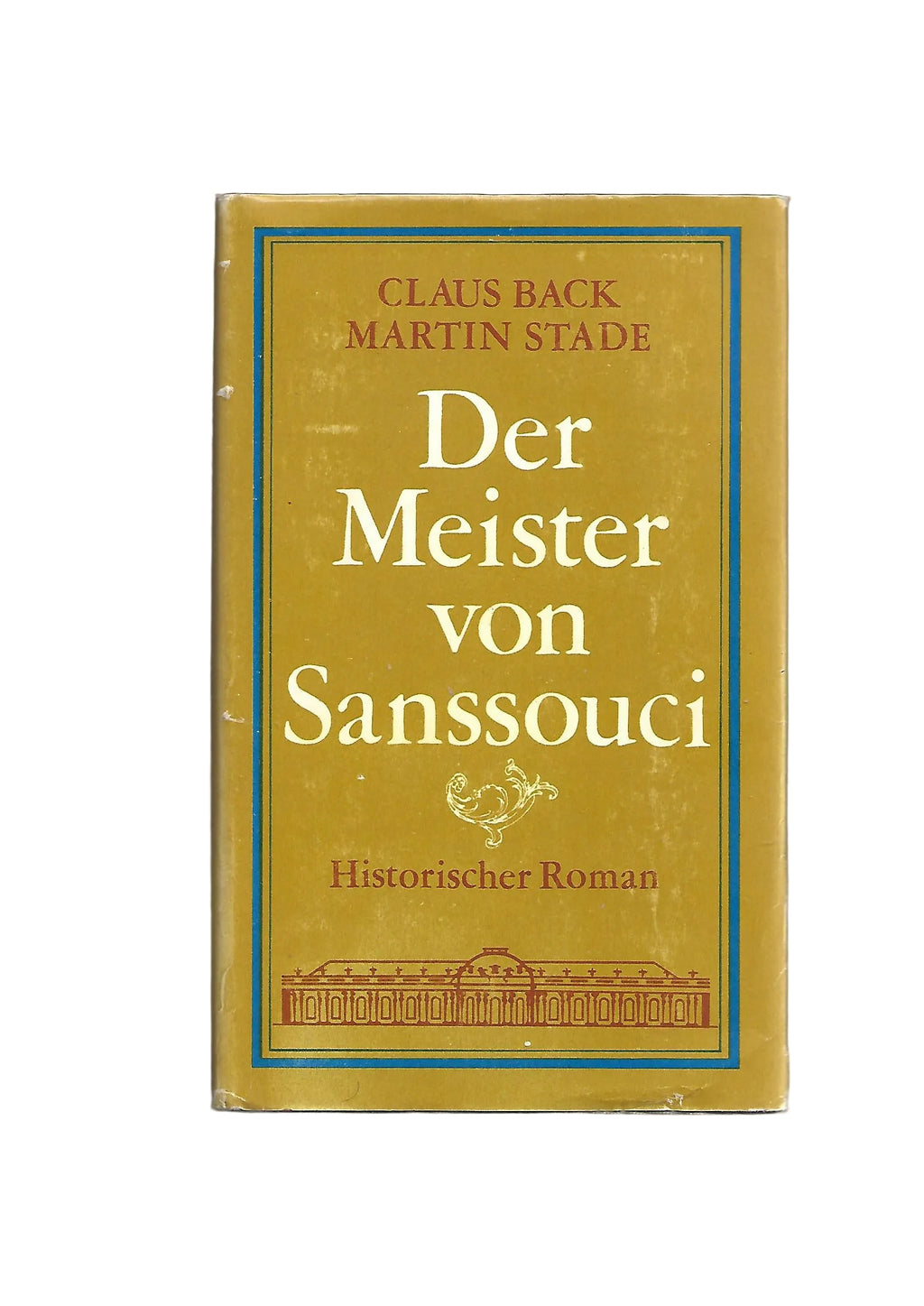 „Der Meister von Sanssouci – Back/Stade, Buchverlag der Morgen 1974, historischer Roman“