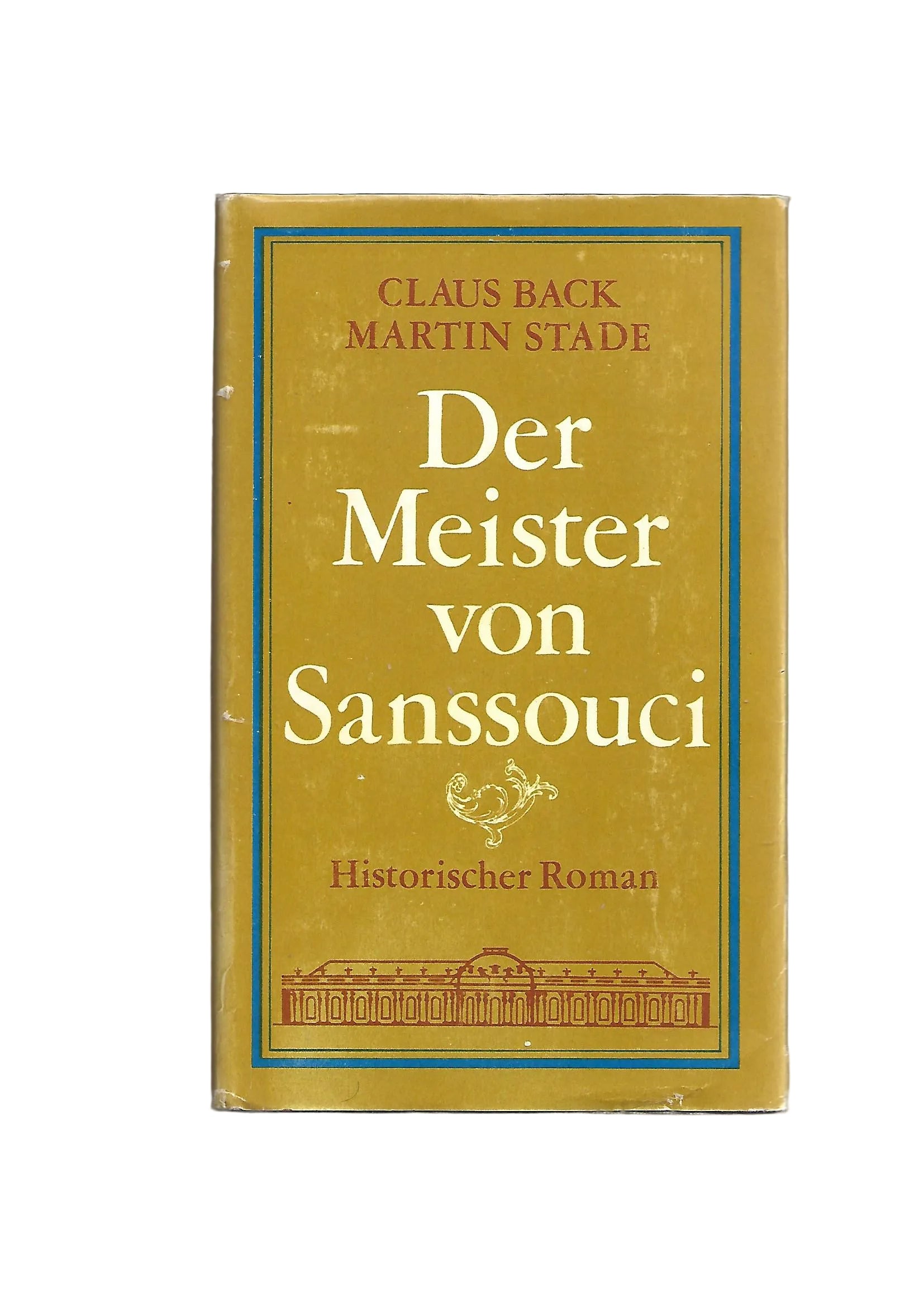 „Der Meister von Sanssouci – Back/Stade, Buchverlag der Morgen 1974, historischer Roman“