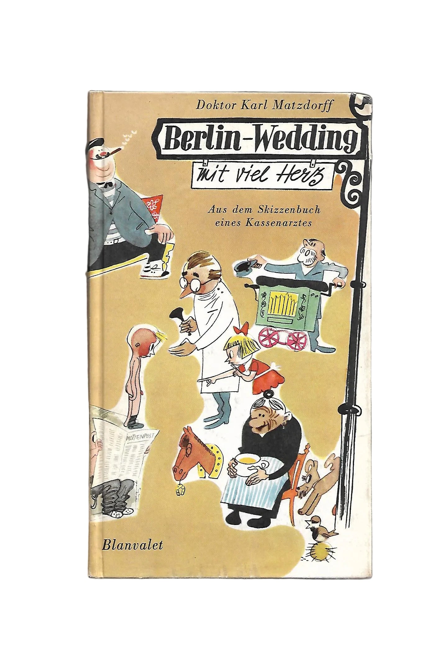 „Dr. Karl Matzdorff – Berlin‑Wedding mit viel Herz, Blanvalet 1968, Arzt‑Anekdoten aus Berlin“ aus dem Skizzenbuch eines Kassenarztes