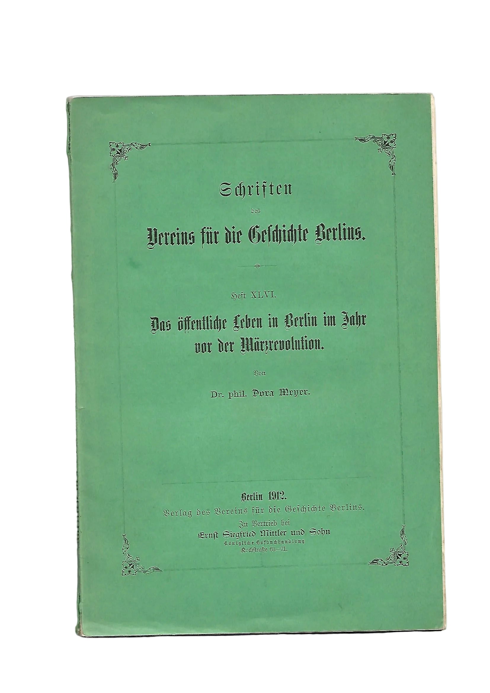 Berlin Dr. phil. Dora Meyer Das öffentliche Leben in Berlin im Jahr vor der Märzrevolution Berlin 1912 Vereins für Geschichte Berlins