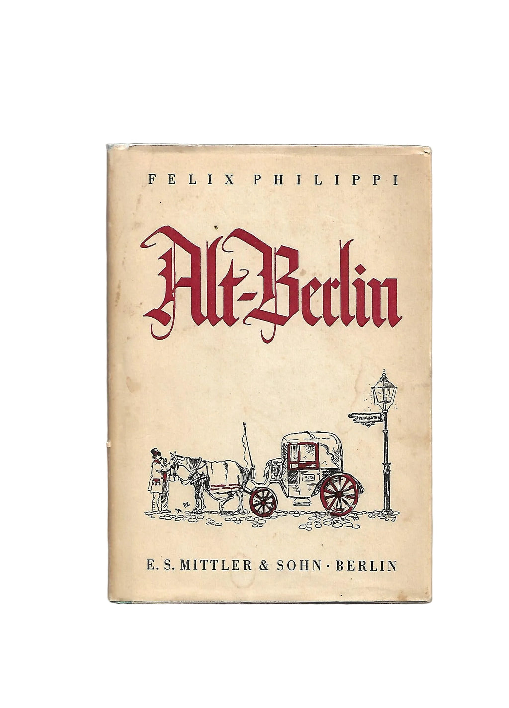 „Felix Philippi – Alt‑Berlin, Mittler & Sohn 1950, historischer Berlin‑Band“