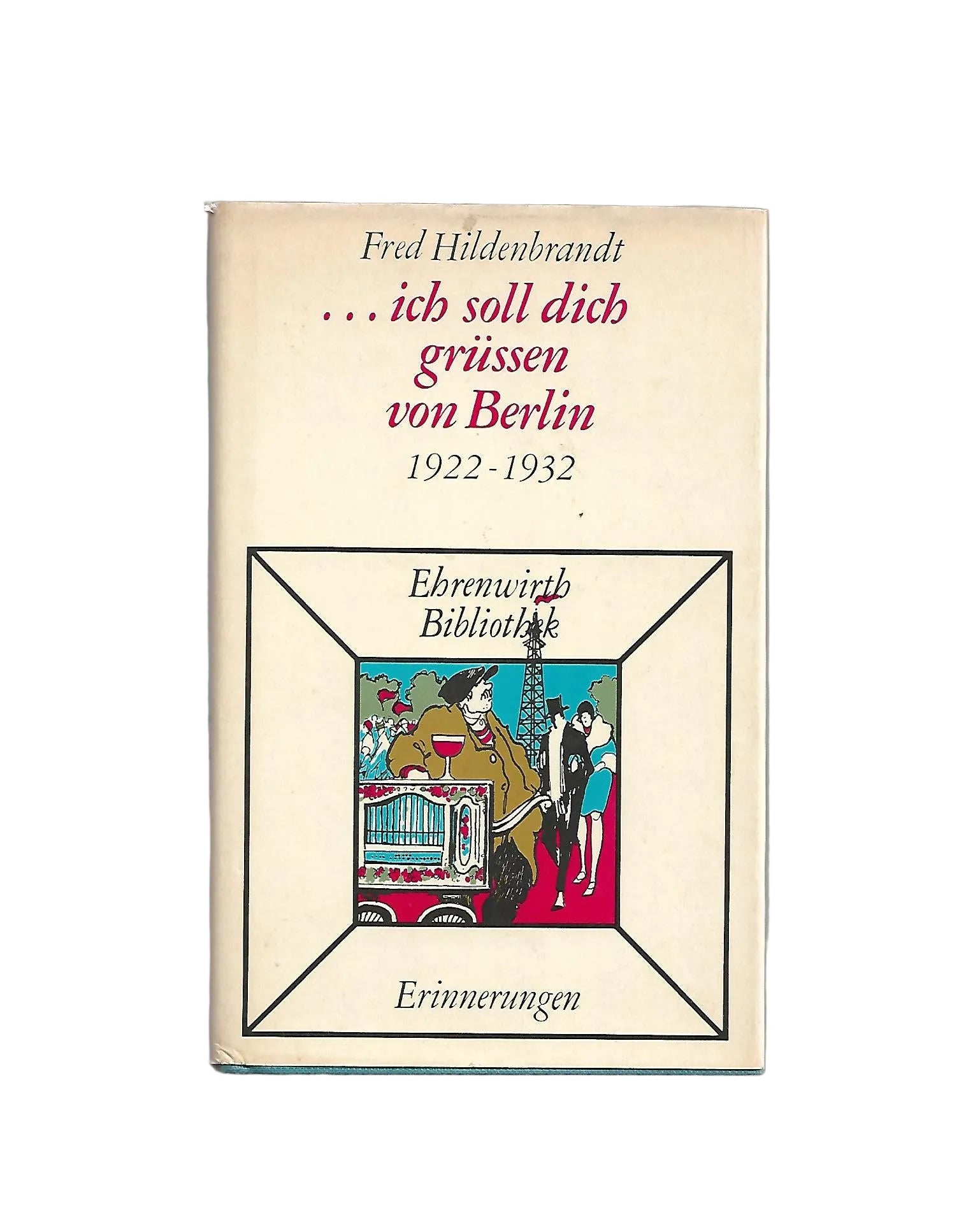 „kleines Büchlein gebunden …ich soll dich schön grüßen von Berlin von Fred Hildenbrandt, Ehrenwirt‑Bibliothek 1974, guter gebrauchter Zustand.“