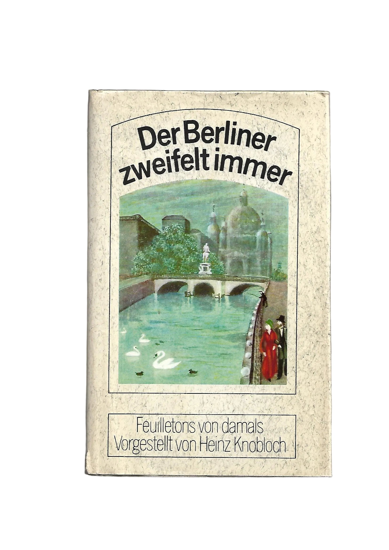 „Heinz Knobloch – Der Berliner zweifelt immer, Buchverlag Der Morgen 1977, Hardcover“