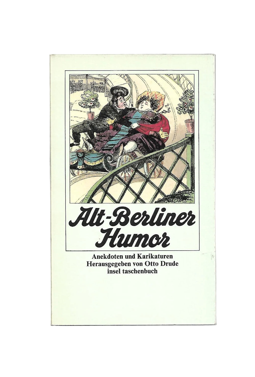 „Alt‑Berliner Humor – Anekdoten und Karikaturen, Otto Drude (Hrsg.), Insel Taschenbuch 1986“
