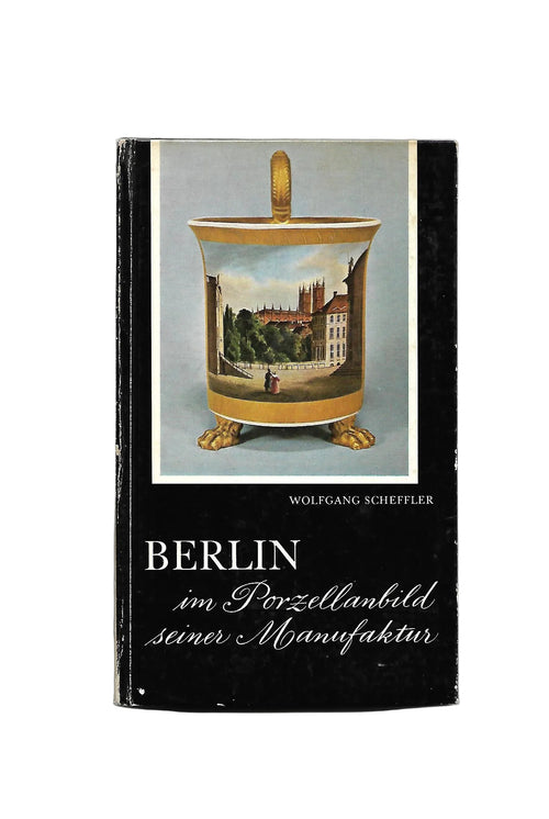 „Wolfgang Scheffler – Berlin im Porzellanbild seiner Manufaktur, Hessling 1963, KPM‑Porzellanbilder“