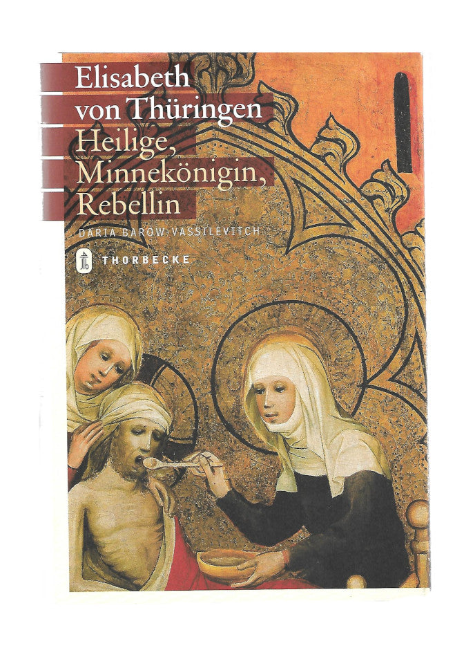 „Elisabeth von Thüringen – Heilige, Minnekönigin, Rebellin, Thorbecke 2007, Hardcover“